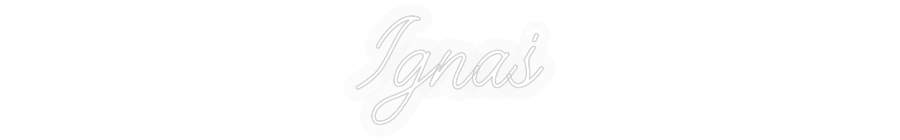 Personalisiertes Neon: Ignaś